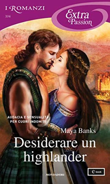 Desiderare un highlander (I Romanzi Extra Passion) (The Montgomerys and Armstrongs Vol. 2)